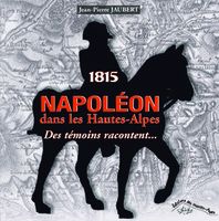 1815 Napoléon dans les Hautes-Alpes 1815 Napoléon dans les Hautes-Alpes
